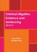 Criminal Litigation, Evidence and Sentencing by Rory Clarke, Rosalind Earis