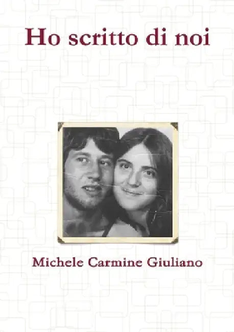 Ho scritto di noi by Michele Carmine Giuliano