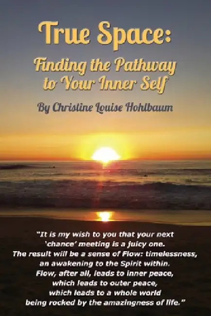 How to Find the Pathway to Your True Self by Christine Louise Hohlbaum