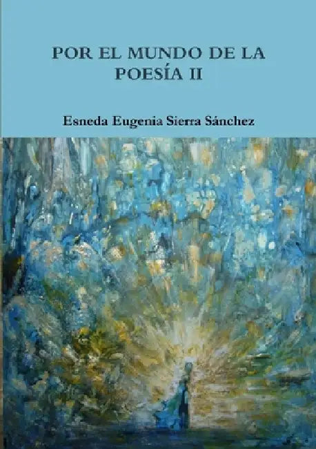 Por El Mundo de la Poesía II by Esneda Eugenia Sierra Sánchez