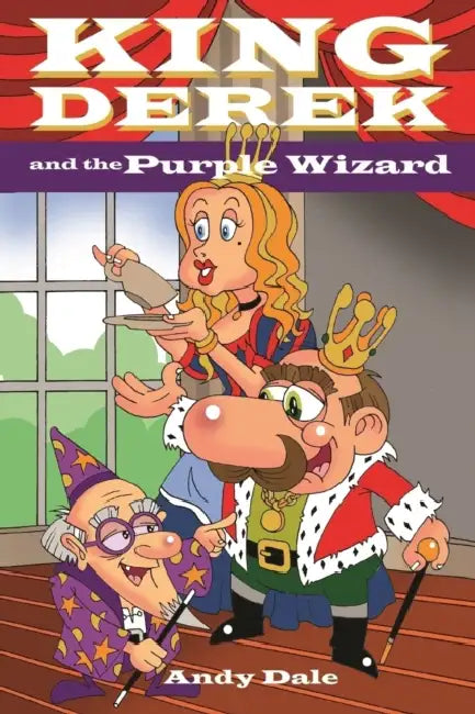 King Derek and the Purple Wizard by Andy Dale