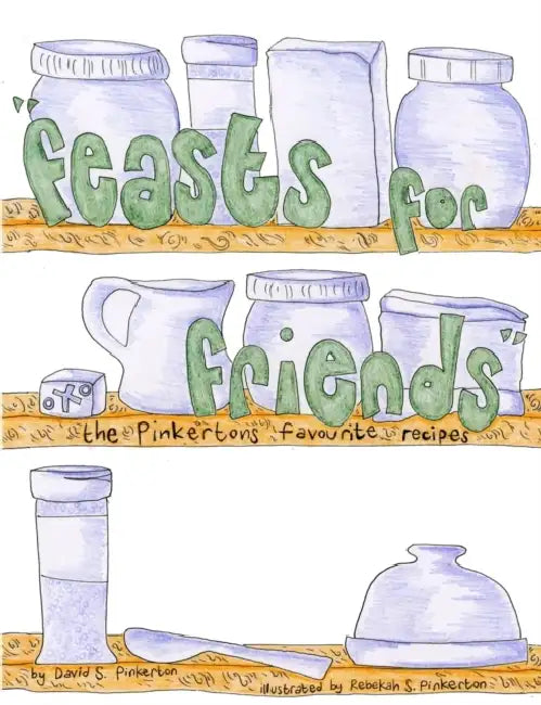 Feasts for Friends by David S. Pinkerton