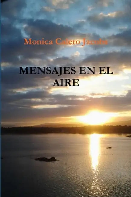 Mensajes En El Aire by Monica Calero Jacobs