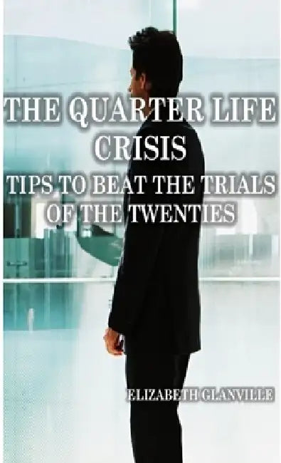The Quarterlife Crisis by Elizabeth Glanville