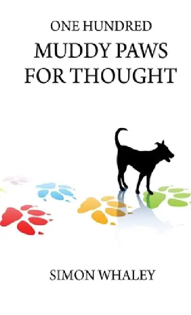 One Hundred Muddy Paws For Thought by Simon Whaley