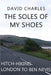 The Soles of My Shoes: Hitch-hiking London to Ben Nevis by David Charles