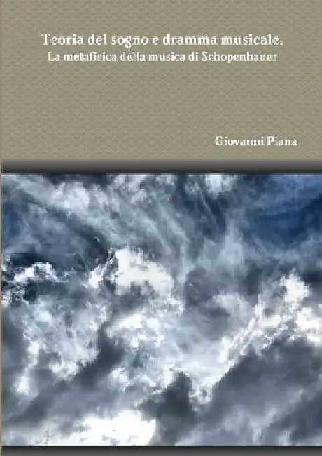 Teoria del sogno e dramma musicale. La metafisica della musica di Schopenhauer by Giovanni Piana