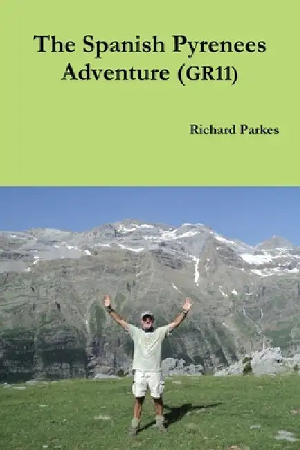 The Spanish Pyrenees Adventure (GR11) by Richard Parkes