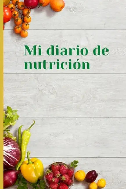 Mi diario de nutricion: Mi diario de nutricion 120 días de registro de alimentación al día Mi diario de dieta Diario de dieta para motivarte y estar e by Gabriela Oprea