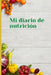 Mi diario de nutricion: Mi diario de nutricion 120 días de registro de alimentación al día Mi diario de dieta Diario de dieta para motivarte y estar e by Gabriela Oprea