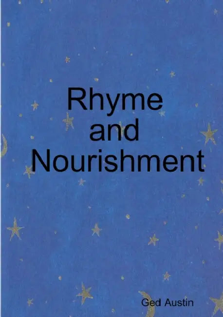 Rhyme and Nourishment by Ged Austin
