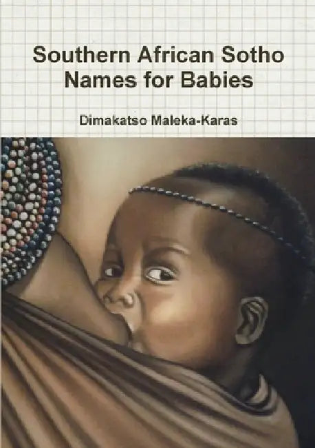 Southern African Sotho Names for Babies by Dimakatso Maleka-Karas
