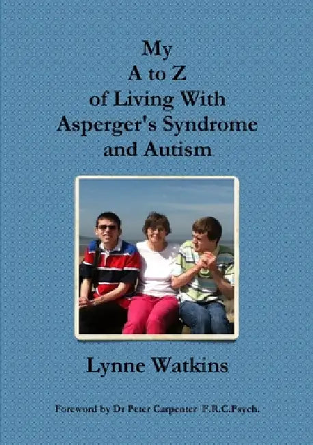 My A to Z of Living With Asperger's Syndrome and Autism by Lynne Watkins