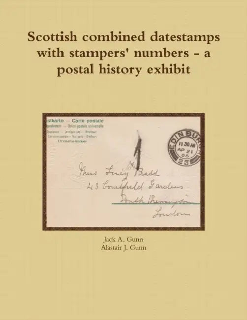Scottish combined datestamps with stampers numbers - a postal history exhibit by Jack a. Gunn, Alastair J. Gunn