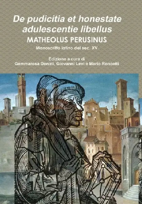 De pudicitia et honestate adulescentie libellus by Matheolus Perusinus