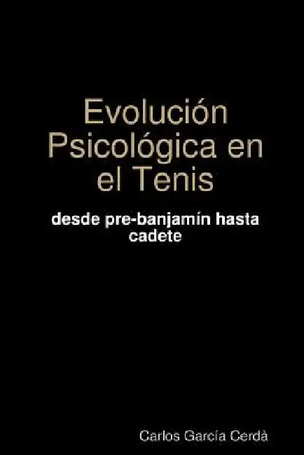 Evolución Psicológica en el tenis by Carlos García Cerdá