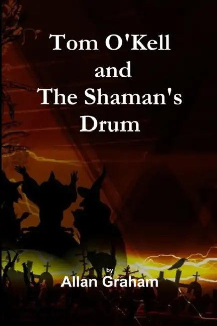 Tom O'Kell and The Shaman's Drum by Allan Graham