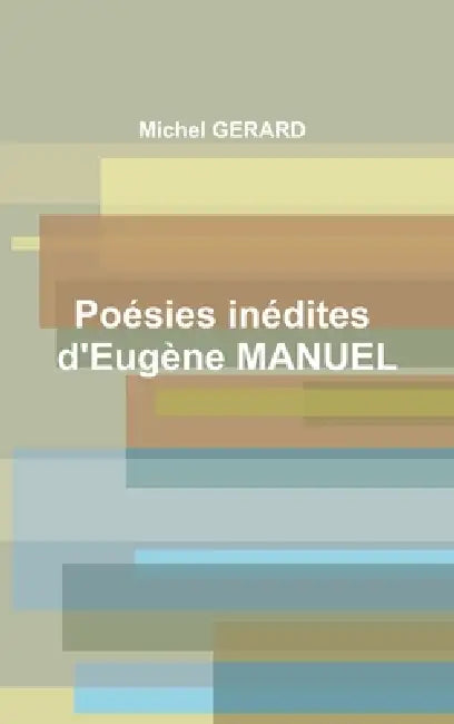 Poésies inédites d'Eugène MANUEL by Michel Gerard