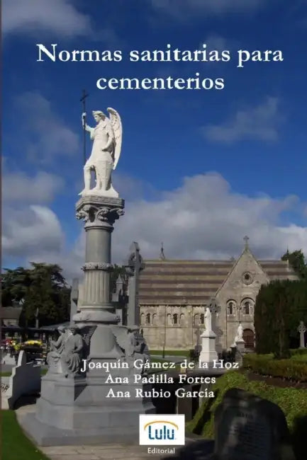 Normas sanitarias para cementerios by Joaquín Gámez de la Hoz, Ana Padilla Fortes, Ana Rubio García