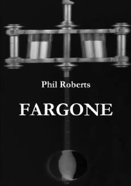Fargone by Phil Roberts