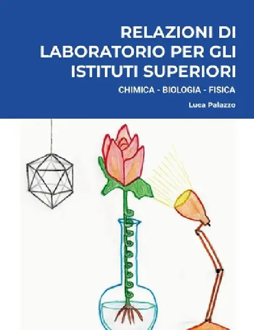 Relazioni di Laboratorio per gli Istituti Superiori by Luca Palazzo