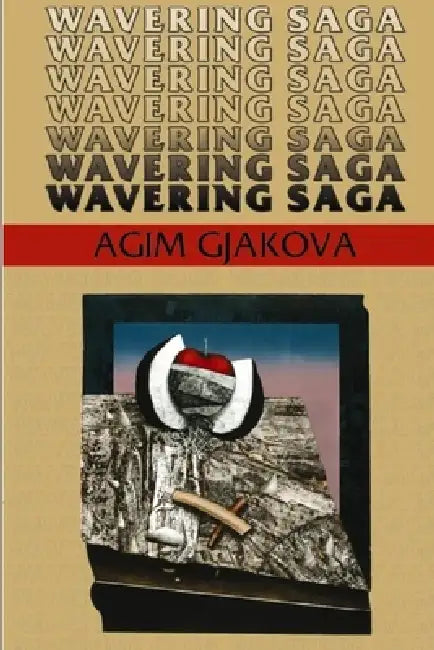 Wavering saga - Poetry by Agim Gjakova