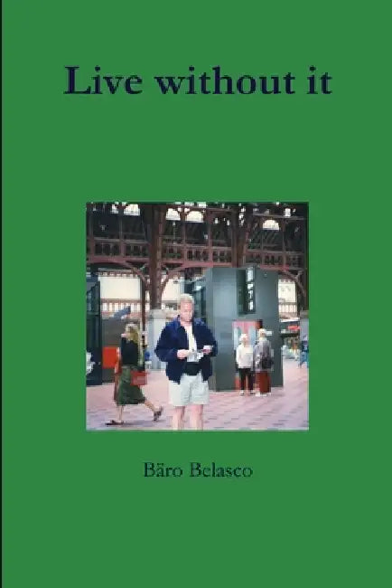 Live without it by Bäro Belasco