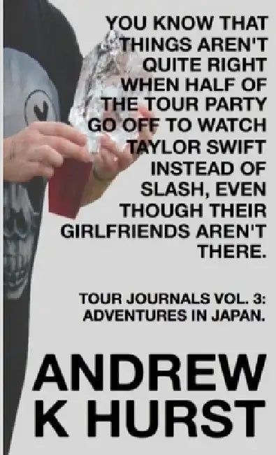 You Know That Things Aren't Quite Right When Half of the Tour Party Go Off to Watch Taylor Swift Instead of Slash, Even Though Their Girlfriends Aren' by Andrew K. Hurst