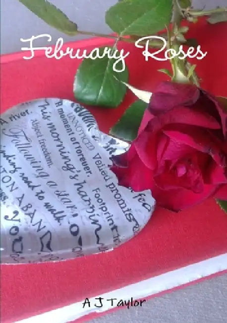 February Roses by A. J. Taylor