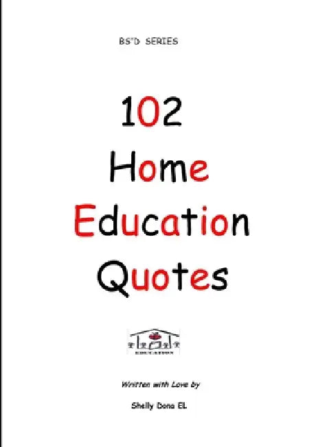 102 Home Education Quotes by Shelly Dona El