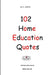 102 Home Education Quotes by Shelly Dona El