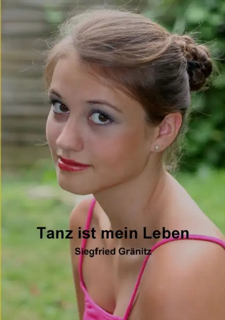 Tanz ist mein Leben by Siegfried Gränitz