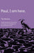 Paul, I am here. by The Nucleus