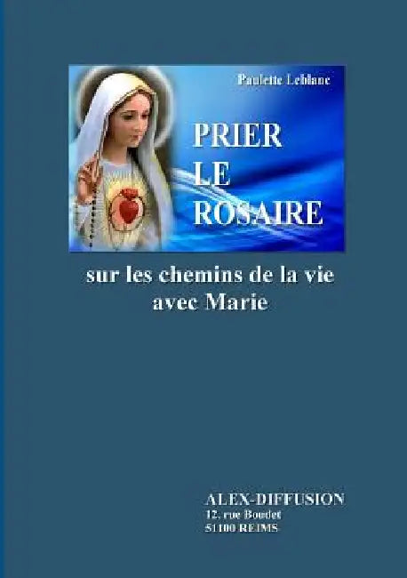 Prier Le Rosaire by Paulette LeBlanc