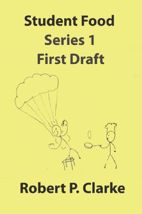 Student Food - Series 1 - First Draft by Robert P. Clarke