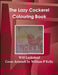 The Lazy Cockerel Colouring Book by Will Lankstead