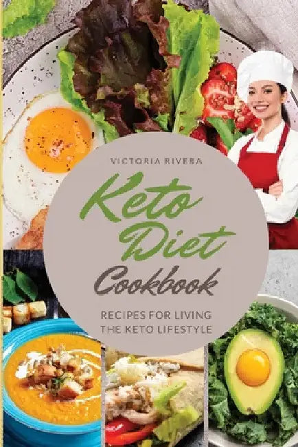Keto Diet Cookbook: Essential Recipes for Living the Keto Lifestyle to the Fullest by Victoria Rivera