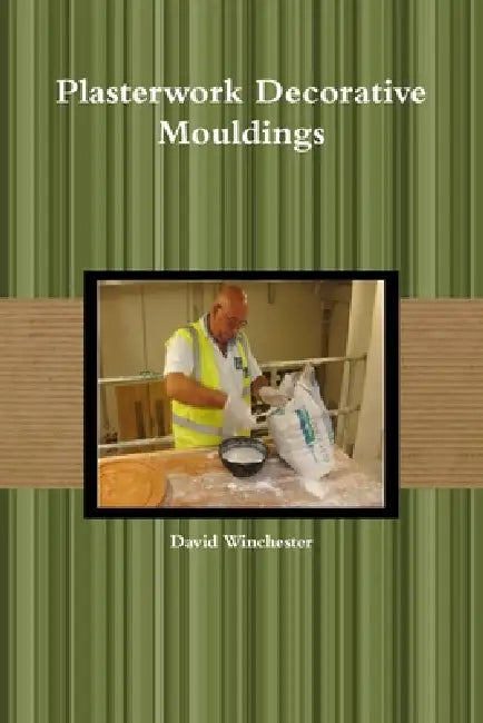 Plasterwork Decorative Mouldings by David Winchester