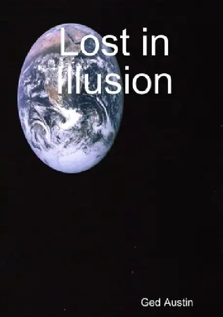 Lost in Illusion by Ged Austin