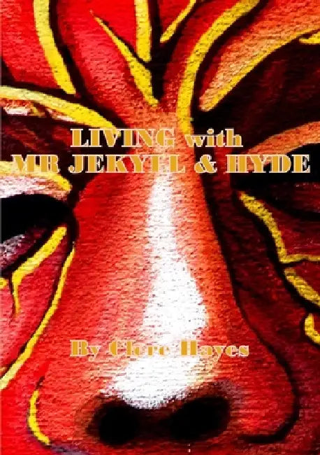 LIVING with MR JEKYLL & HYDE by Clere Hayes