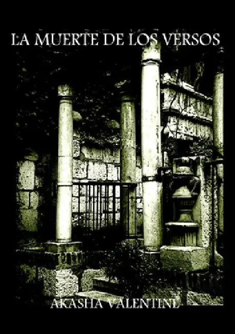 La Muerte de los Versos by Akasha Valentine