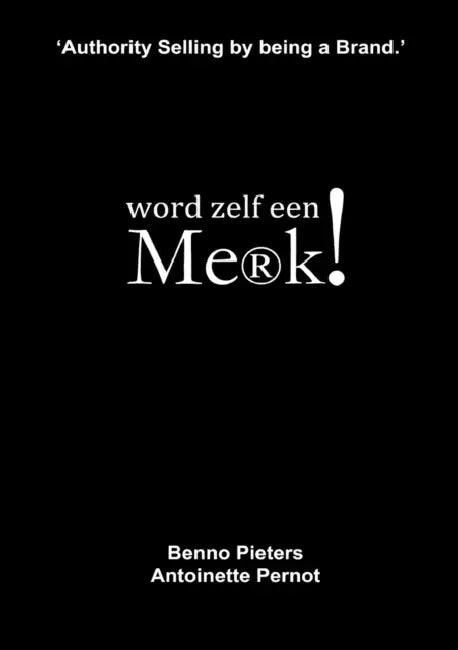 Word zelf een Merk! by Benno Pieters, Antoinette Pernot