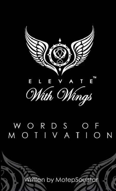 Elevate With Wings Words of Motivation by Motep Soulstar