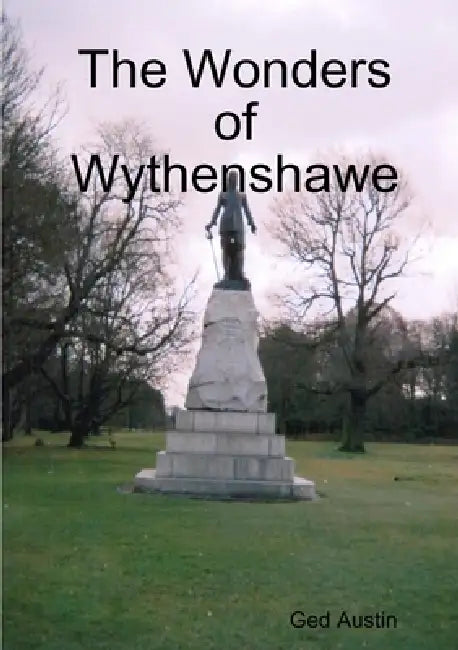 The Wonders of Wythenshawe by Ged Austin