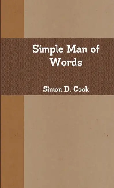 Simple Man of Words by Simon D. Cook