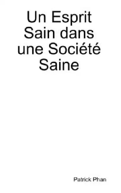 Un Esprit Sain dans une Société Saine by Patrick Phan