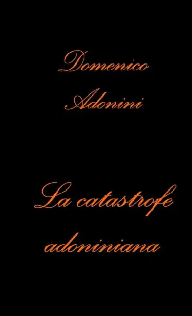 La catastrofe adoniniana by Domenico Adonini