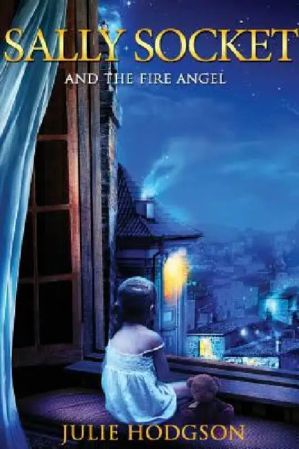 Sally Socket and the Fire Angel by Julie Hodgson
