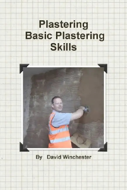 Plastering Basic Plastering Skills by David Winchester