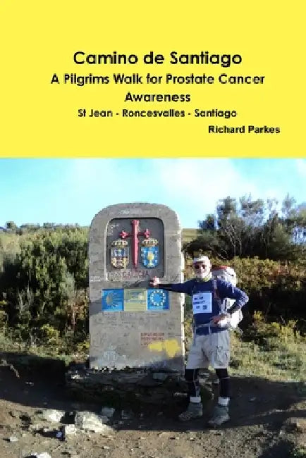 Camino de Santiago - A Pilgrims Walk for Prostate Cancer Awareness by Richard Parkes